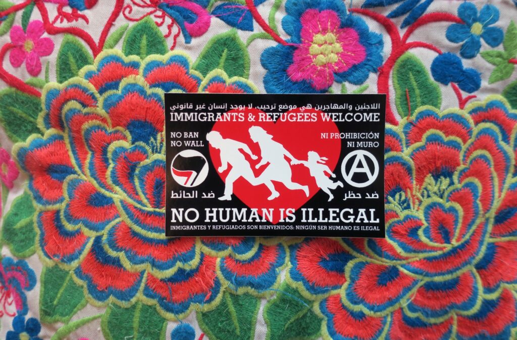 No Human is Illegal, Immigrants and Refugees Welcome