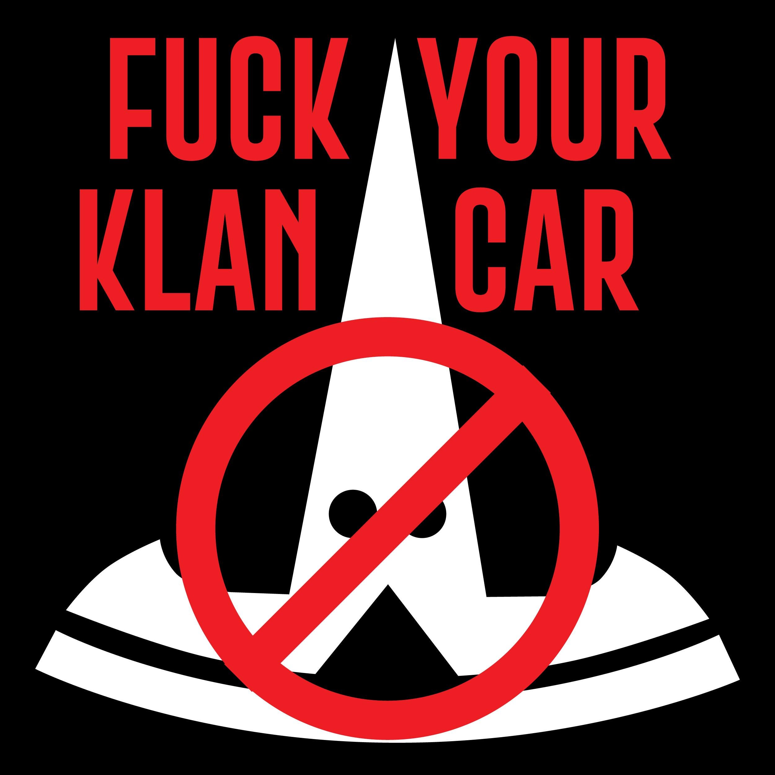 A black sticker design: The tesla logo in white, turned upside down and given stupid little eyes looks like a fucking klansman. This is crossed out with the words "FUCK YOUR KLAN CAR" in red across the top.